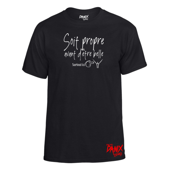 Tshirt Soit propre avant d'être belle ...